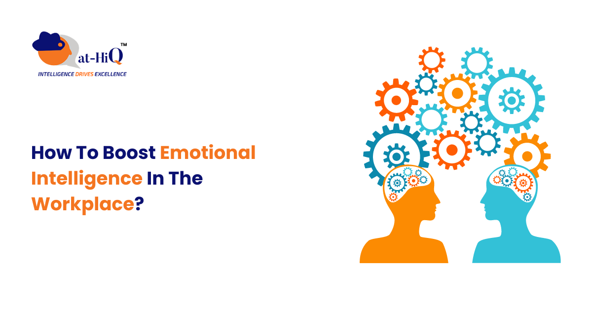 How To Boost Emotional Intelligence In The Workplace?