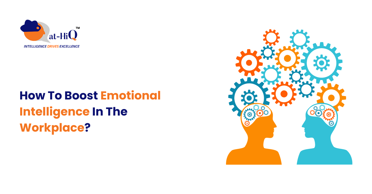 How To Boost Emotional Intelligence In The Workplace